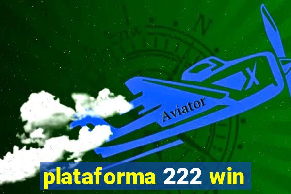 plataforma 222 win